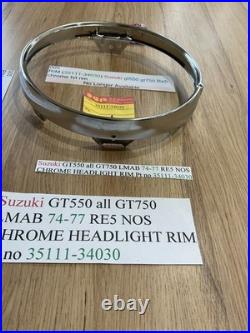 Suzuki GT550 all GT750 LMAB 74-77 RE5 NOS CHROME HEADLIGHT RIM Pt no 35111-34030